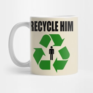 Recycle Him Mug